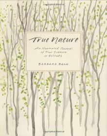 True Nature: An Illustrated Journal of Four Seasons in Solitude