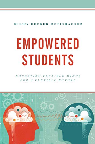 Empowered Students: Educating Flexible Minds for a Flexible Future
