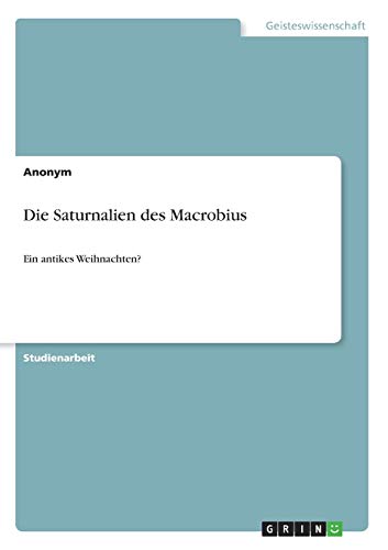 Die Saturnalien des Macrobius: Ein antikes Weihnachten?