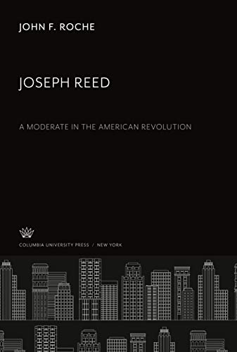 Joseph Reed: A Moderate in the American Revolution