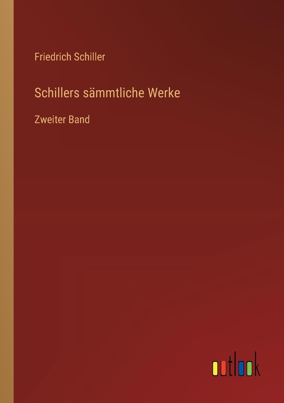 Schillers sämmtliche Werke: Zweiter Band