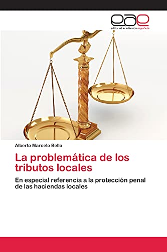 La problemática de los tributos locales: En especial referencia a la protección penal de las haciendas locales