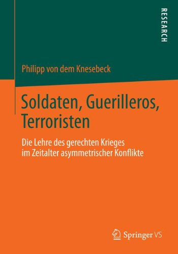 Soldaten, Guerilleros, Terroristen: Die Lehre des gerechten Krieges im Zeitalter asymmetrischer Konflikte (German Edition)