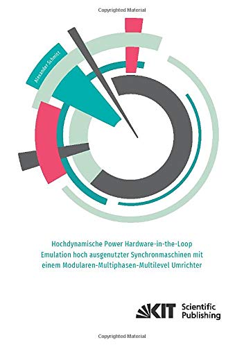 Hochdynamische Power Hardware-in-the-Loop Emulation hoch ausgenutzter Synchronmaschinen mit einem Modularen-Multiphasen-Multilevel Umrichter: Dissertationsschrift