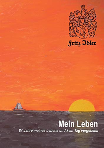 Mein Leben: 84 Jahre meines Lebens und kein Tag vergebens