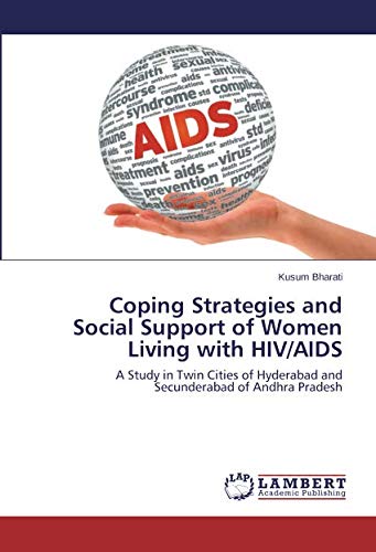 Coping Strategies and Social Support of Women Living with HIV/AIDS: A Study in Twin Cities of Hyderabad and Secunderabad of Andhra Pradesh
