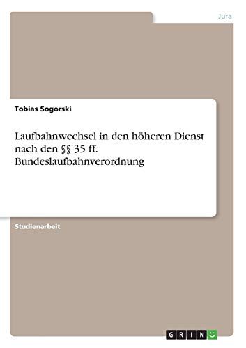 Laufbahnwechsel in den höheren Dienst nach den §§ 35 ff. Bundeslaufbahnverordnung