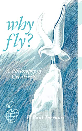 Why Fly?: A Philosophy of Creativity (Panel Answer Book Series)