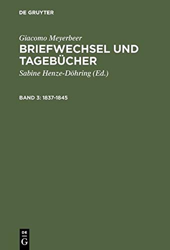 Briefwechsel und Tagebücher, 5 Bde., Bd.3, 1837-1845 (Giacomo Meyerbeer: Briefwechsel und Tagebücher)
