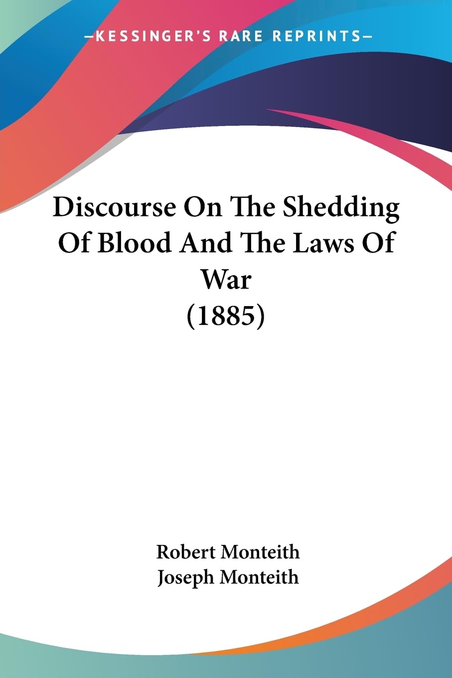 Discourse On The Shedding Of Blood And The Laws Of War (1885)