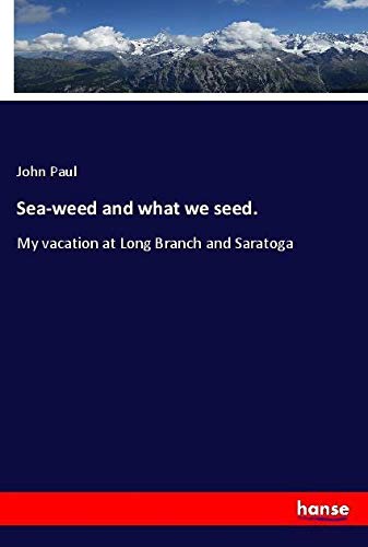 Sea-weed and what we seed.: My vacation at Long Branch and Saratoga