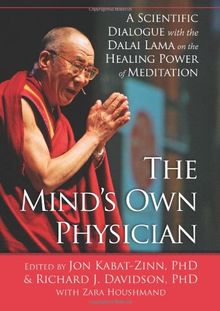 The Mind's Own Physician: A Scientific Dialogue with the Dalai Lama on the Healing Power of Meditation