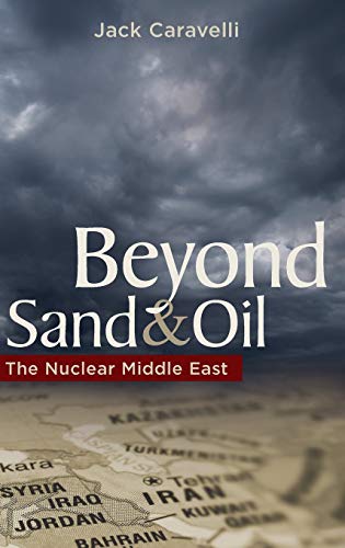 Beyond Sand and Oil: The Nuclear Middle East (Praeger Security International)