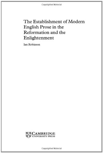 The Establishment of Modern English Prose in the Reformation and the Enlightenment
