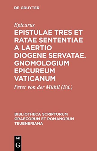 Epistulae tres et ratae sententiae a Laertio Diogene servatae. Gnomologium Epicureum Vaticanum (Bibliotheca scriptorum Graecorum et Romanorum Teubneriana, Band 1304)
