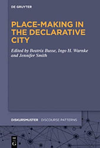 Place-Making in the Declarative City (Diskursmuster / Discourse Patterns, Band 22)