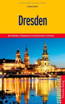 Dresden: Mit Meißen, Radebeul und Sächsischer Schweiz