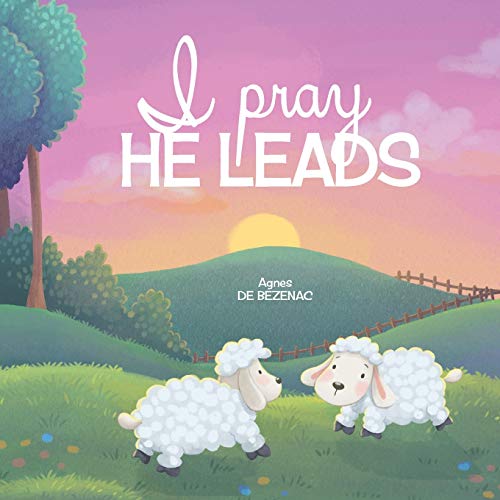 I Pray, He Leads: The Lord’s Prayer and Psalm 23