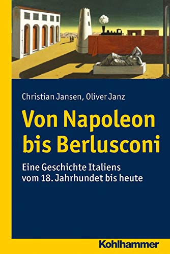 Geschichte Italiens: Vom 18. Jahrhundert bis in die Gegenwart (Ländergeschichten)