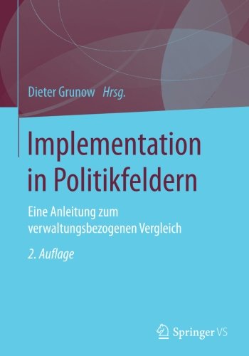 Implementation in Politikfeldern: Eine Anleitung zum verwaltungsbezogenen Vergleich