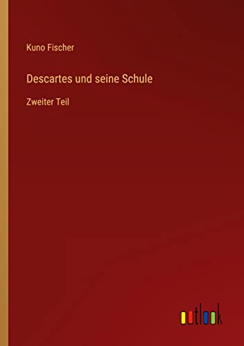 Descartes und seine Schule: Zweiter Teil