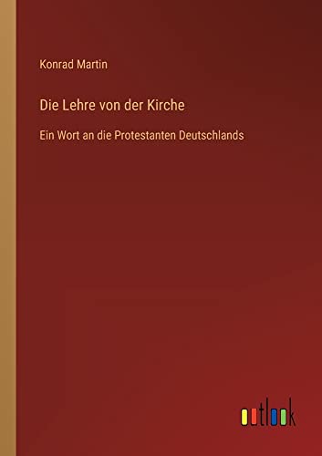 Die Lehre von der Kirche: Ein Wort an die Protestanten Deutschlands