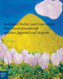 Ferdinand Hodler und Cuno Amiet: Eine Künstlerfreundschaft zwischen Jugendstil und Moderne; Katalog zur Ausstellung in Soloturn; Kunstmuseum; ... Bucerius Kunst Forum; 28.01.2012 - 01.05.2012