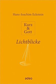 Kurz & Gott - Lichtblicke: Mit Zeichnungen von Eberhard Münch.