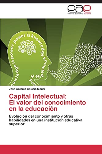 Capital Intelectual: El valor del conocimiento en la educación: Evolución del conocimiento y otras habilidades en una institución educativa superior