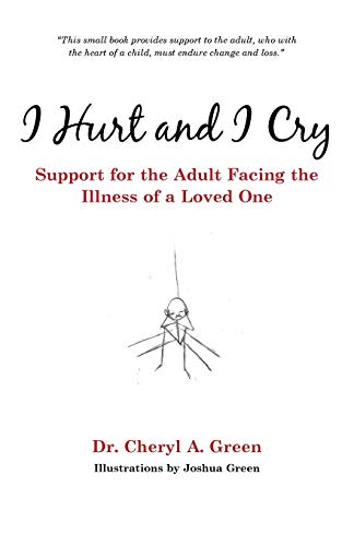I Hurt and I Cry: Support for the Adult Facing the Illness of a Loved One