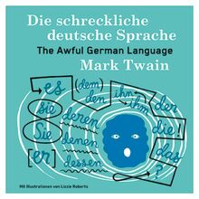 Die schreckliche deutsche Sprache: The Awful German Language