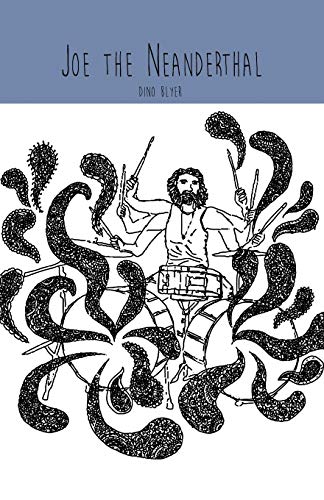 Joe the Neanderthal: A Novel by Dino Blyer