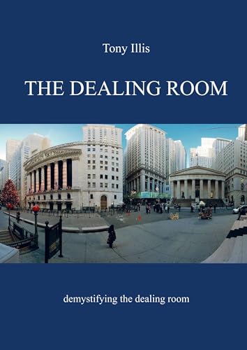 Tony Illis The Dealing Room, Demystifying The Dealing Room