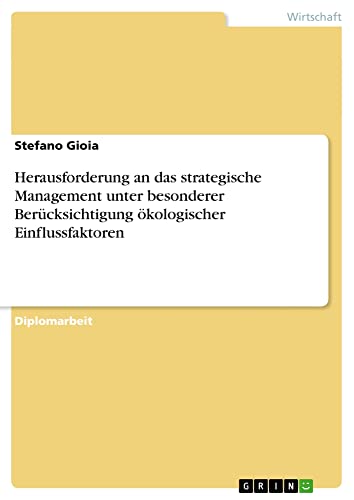 Herausforderung an das strategische Management unter besonderer Berücksichtigung ökologischer Einflussfaktoren: Diplomarbeit