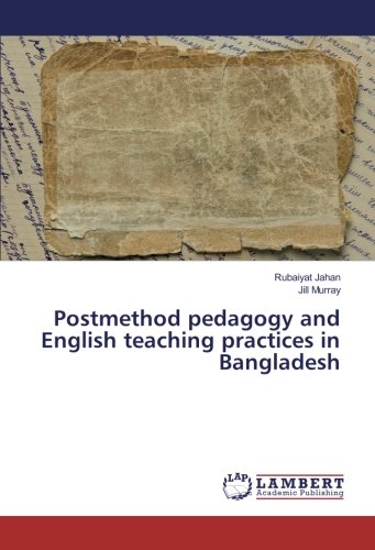 Postmethod pedagogy and English teaching practices in Bangladesh