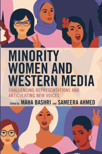 Minority Women and Western Media: Challenging Representations and Articulating New Voices (Media, Culture, and the Arts)