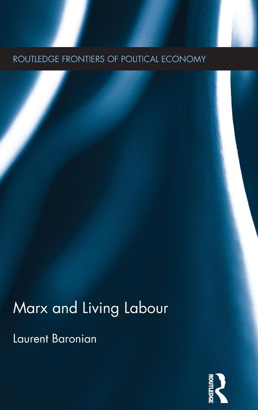 Marx and Living Labour (Routledge Frontiers of Political Economy, Band 171)