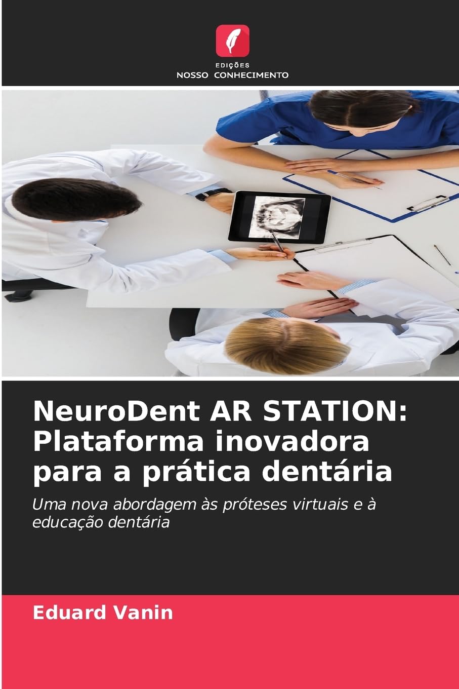 NeuroDent AR STATION: Plataforma inovadora para a prática dentária: Uma ...