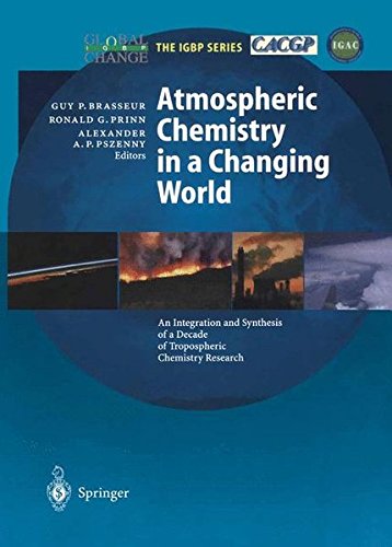 Atmospheric Chemistry in a Changing World: An Integration and Synthesis of a Decade of Tropospheric Chemistry Research (Global Change - The IGBP Series)