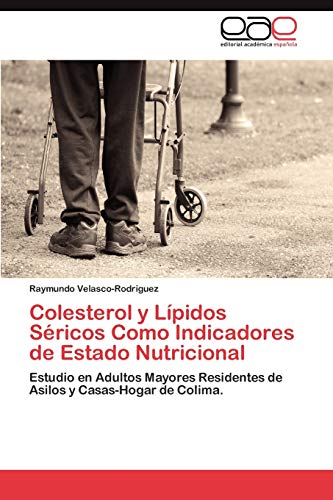 Colesterol y Lípidos Séricos Como Indicadores de Estado Nutricional: Estudio en Adultos Mayores Residentes de Asilos y Casas-Hogar de Colima.