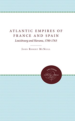 Atlantic Empires of France and Spain: Louisbourg and Havana, 1700-1763