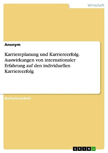 Karriereplanung und Karriereerfolg. Auswirkungen von internationaler Erfahrung auf den individuellen Karriereerfolg