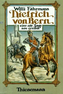 Dietrich von Bern. Eine alte Sage, neu erzählt.