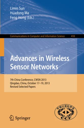 Advances in Wireless Sensor Networks: 7th China Conference, CWSN 2013, Qingdao, China, October 17-19, 2013. Revised Selected Papers (Communications in Computer and Information Science, Band 418)