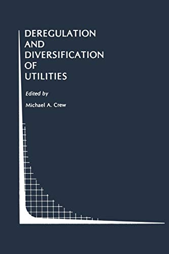 Deregulation and Diversification of Utilities (Topics in Regulatory Economics and Policy, 3, Band 3)