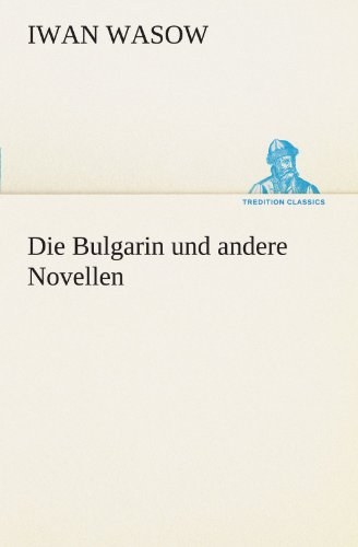 Die Bulgarin und andere Novellen (TREDITION CLASSICS)