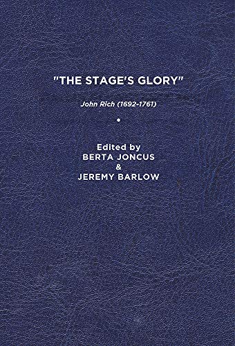 The Stage's Glory: John Rich (1692-1761)