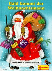 Bald kommt der Weihnachtsmann. Geschichten in Großdruckschrift. Lieder, Backen, Basteln