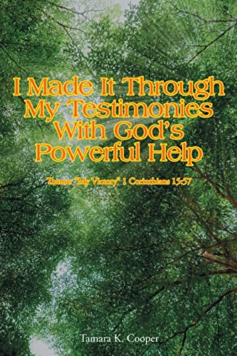 I Made It Through My Testimonies With God's Powerful Help: Theme: My Victory 1 Corinthians 15:57