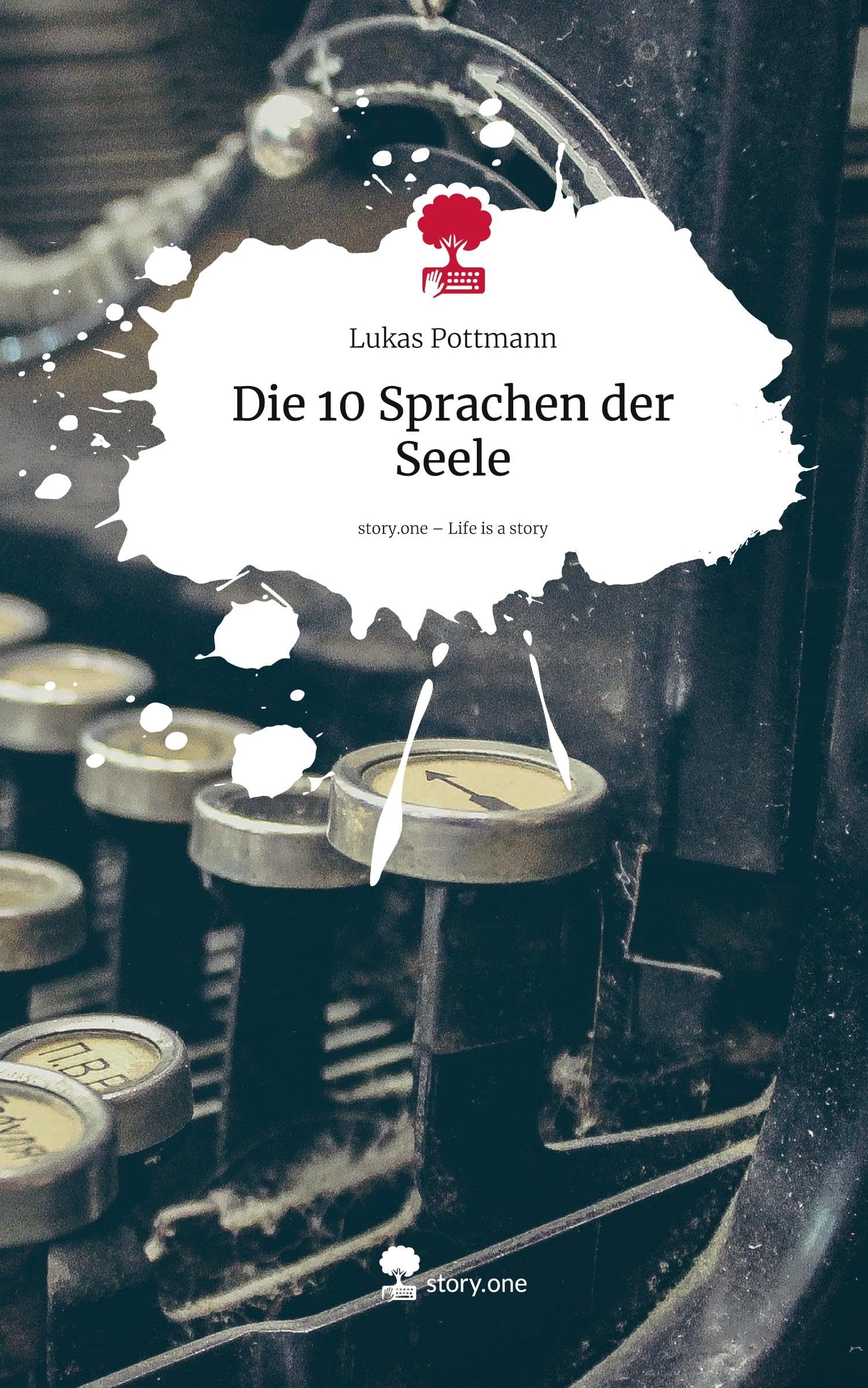 Die 10 Sprachen der Seele. Life is a Story - story.one